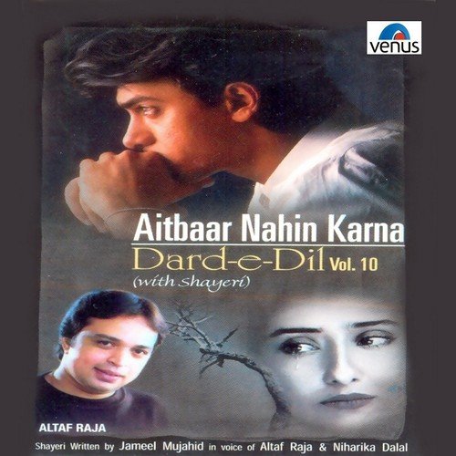 Dard- E- Dil- Vol- 10- Aitbaar Nahin Karna- With Shayeri Sonu Nigam MP3 Download